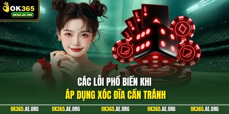 Cách Chơi Xóc Đĩa – Canh Nhịp Chuẩn Xác, Phán Đoán Kết Quả 3 Các lỗi phổ biến khi áp dụng xóc đĩa cần tránh