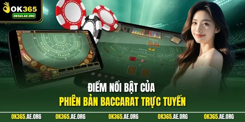 Cách Chơi Baccarat Trực Tuyến | Dễ Hiểu, An Toàn, Ổn Định 3 Điểm nổi bật của phiên bản Baccarat trực tuyến