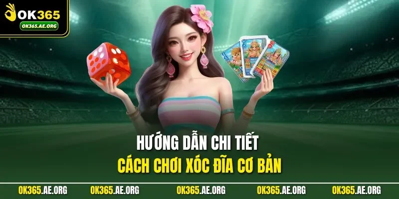 Cách Chơi Xóc Đĩa – Canh Nhịp Chuẩn Xác, Phán Đoán Kết Quả 2 Hướng dẫn chi tiết cách chơi xóc đĩa cơ bản