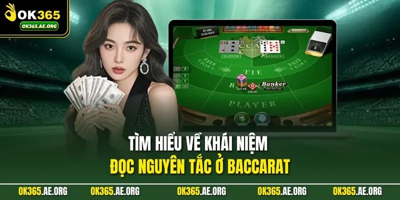 Đọc Lệnh Baccarat OK365 - Góc Nhìn Đúng Đắn, Điểm Cần Lưu Ý 1 Tìm hiểu về khái niệm đọc nguyên tắc ở baccarat